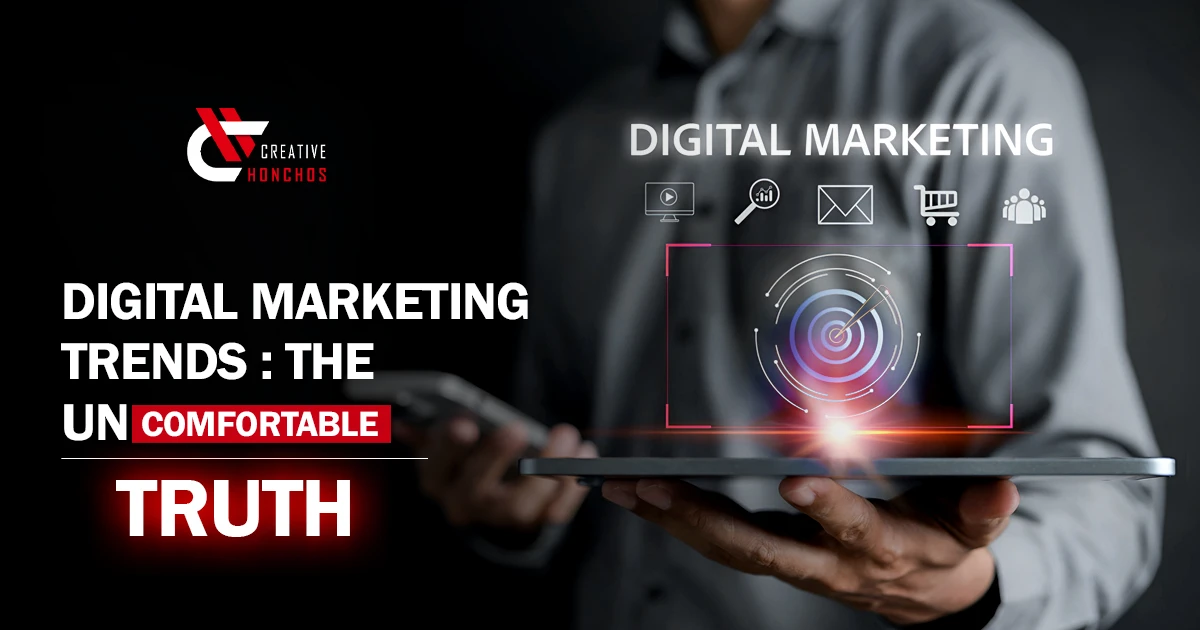 Digital Marketing Trends The Uncomfortable Truth